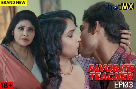 Favorite Teacher P03 (2022) Hindi Hot Web Series HotMX