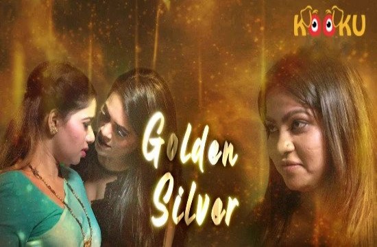 Golden Silver S01E01 (2021) Hindi Hot Web Series KooKu