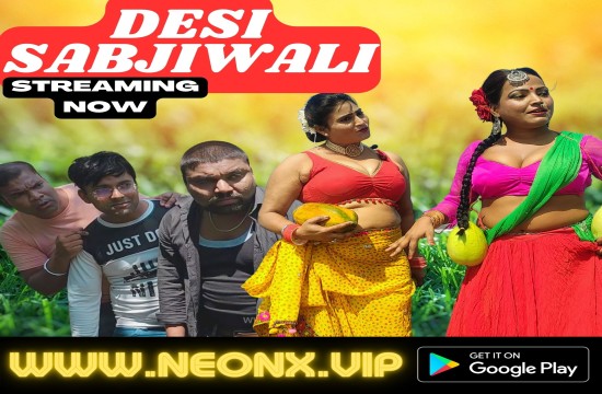 Desi Sabjiwali P01 (2023) UNCUT Hindi Short Film Neonx