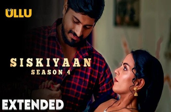 Siskiyaan S04P02 (2023) [Extended] Hindi Hot Web Series