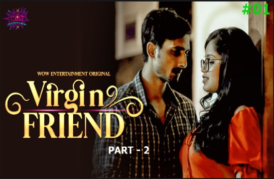 Virgin Friend S02E01 (2023) Hindi Hot Web Series WowEntertainment