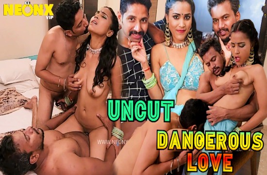 Dangerous Love (2023) Uncut Hindi Short Film Neonx