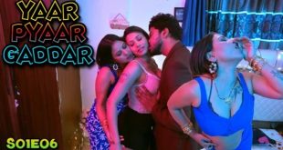 Yaar Pyaar Gaddar S01E06 (2024) Hindi Hot Web Series Bigshots