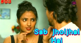 Sab Jholjhal Hai S01E03 (2024) Hindi Hot Web Series WowEntertainment