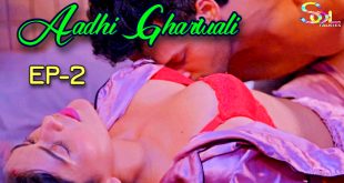 Aadhi Gharwali S01E02 (2024) Hindi Hot Web Series Soltalkies