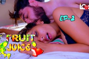 Fruit Juice S01E02 (2024) Hindi Hot Web Series Lookentertainment