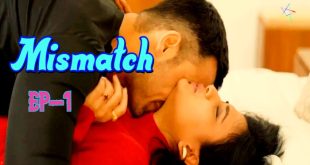 Mismatch S01E01 (2024) Hindi Hot Web Series Ratri