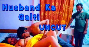 Husband Ka Galti (2024) Uncut Hindi Short Films