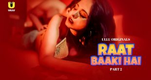 Raat Baaki Hai P02 (2024) Hindi Hot Web Series