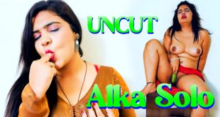 Alka Solo (2024) Uncut Hindi Short Films