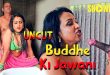 Buddhe Ki Jawani (2024) Uncut Hindi Short Film Showhit