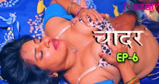 Chadar S01E06 (2024) Hindi Hot Web Series Nazar