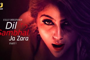 Dil Sambhal Ja Zara Part 1 Hindi Hot Web Series