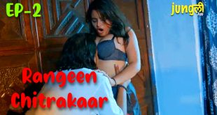 Rangeen Chitrakaar S01E02 (2024) Hindi Hot Web Series Junglee