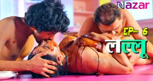 Lallu S01E06 (2024) Hindi Hot Web Series Nazar