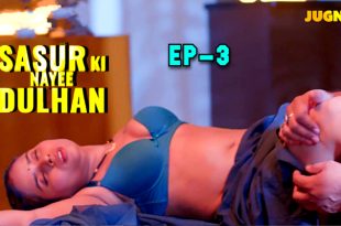 Sasur Ki Nayee Dulhan S01E03 (2024) Hindi Hot Web Series Jugnutv