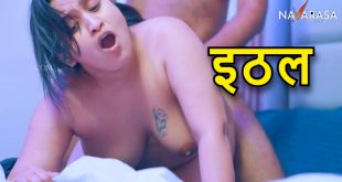 Ithal (2024) Hindi Hot Short Film Navarasa